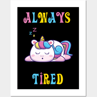 Always Tired - cute unicorn shirt Posters and Art